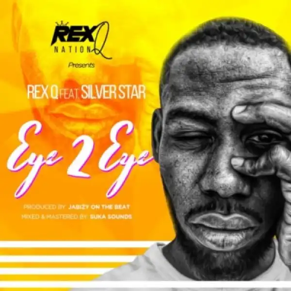 Rex Q - “Eye 2 Eye” ft. Silver Star (Prod By Jabizy On The Beat)